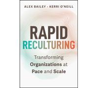 Rapid Reculturing : Transforming Organizations at Pace and Scale