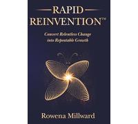 Rapid Reinvention™: Convert Relentless Change into Repeatable Growth