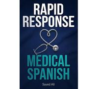 RAPID RESPONSE MEDICAL SPANISH: Essential Phrases for Healthcare Professionals & First Responders