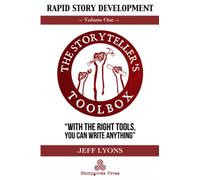 Rapid Story Development: The Storyteller's Toolbox Volume One