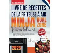 Rapide et Facile Livre de recettes de la friteuse à air NINJA DUAL ZONE pour les débutants: Des recettes simples, saines et savoureuses pour chaque ... et friandises | avec des photos en couleur
