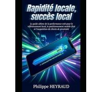 Rapidité locale, succès local: Le guide ultime de la performance web pour le référencement local, le positionnement mobile-first et l'acquisition de clients de proximité