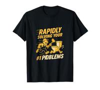 Rapidly Solving Your #1 Problems Plumber & Contractor Humor T-Shirt