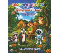 Rapping Chuck and the Homework Hoax: A Children's Book About Using AI to Learn, Not Do Your Homework (Rapping Chuck's AI Adventures)