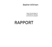 RAPPORT: Seven Simple Steps to Understand, Improve, and Evolve Any System