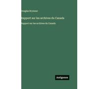 Rapport sur les archives du Canada: Rapport sur les archives du Canada