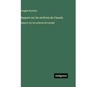 Rapport sur les archives du Canada: Rapport sur les archives du Canada