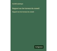 Rapport sur les travaux du conseil: Rapport sur les travaux du conseil