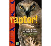 Raptor!: A Kid's Guide to Birds of Prey