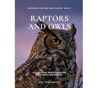 Raptors and Owls: A Large Print Word Search for Bird Lovers and Seniors (Backyard & Beyond Word Search)