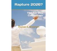 Rapture 2026?: The Six Day Countdown