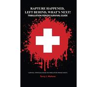 Rapture Happened, Left Behind, What's Next! Tribulation Period Survival Guide
