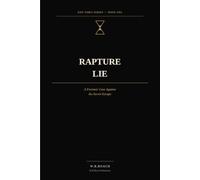 Rapture Lie: A Forensic Case Against the Secret Escape (End Times Series)