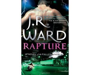 Rapture: Number 4 in series (Fallen Angels) by Ward, J. R. [05 March 2013]