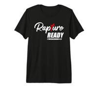 Rapture Ready 1 Thessalonians 4:17 - Second Coming of Jesus Premium T-Shirt