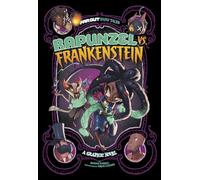 Rapunzel vs. Frankenstein: A Graphic Novel (Far Out Fairy Tales)