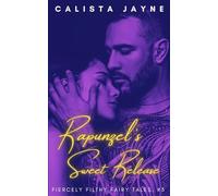 Rapunzel's Sweet Release: 3 (Fiercely Filthy Fairy Tales)