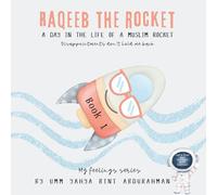 Raqeeb the Rocket: Disappointments Don’t Hold Me Back (A Muslim Child's Guide to Dealing with Emotions and Outsmarting the Qareen)