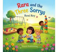 Rara and the Three Sorrys: A Sweet Story About Apologies, Kindness, and Making Things Right
