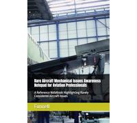 Rare Aircraft Mechanical Issues Awareness Notepad for Aviation Professionals: A Reference Notebook Highlighting Rarely Considered Aircraft Issues
