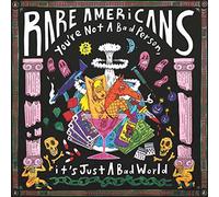 Rare Americans - You're Not A Bad Person, It's Just A Bad World [VINYL]
