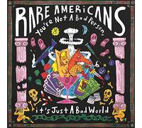 Rare Americans - You're Not A Bad Person, It's Just A Bad World [VINYL]