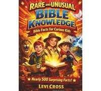 Rare and Unusual Bible Knowledge: Bible Facts for Curious Kids