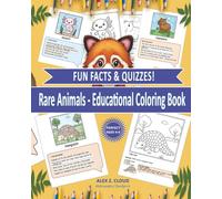 Rare Animals Coloring & Learning Book With Fun Facts, Quizzes, Riddles & Full-Color Animal References: Cute Creatures, Fun Facts, Quizzes, Riddles & Learning Activities for Kids Ages 4-9