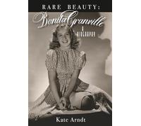 Rare Beauty: Bonita Granville A Biography