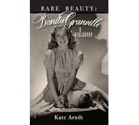 Rare Beauty: Bonita Granville A Biography