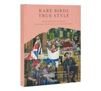 Rare Birds, True Style: Extraordinary Interiors and Signature Looks