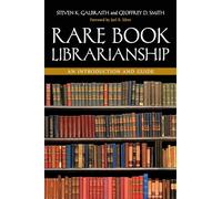Rare Book Librarianship: An Introduction And Guide
