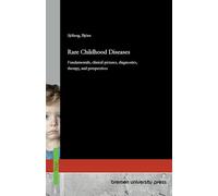 Rare Childhood Diseases: Fundamentals, clinical pictures, diagnostics, therapy, and perspectives