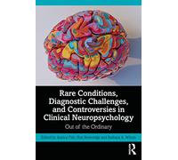 Rare Conditions, Diagnostic Challenges, and Controversies in Clinical Neuropsychology: Out of the Ordinary