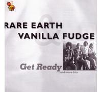Rare Earth and Vanilla Fudge - Get Ready And More Hits