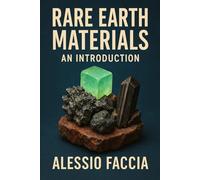 Rare Earth Materials - An Introduction: 1 (Rare Earth Materials - Markets, Technology, and Geopolitics)