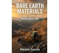 Rare Earth Materials: Global Supply and Industrial Use (Rare Earth Materials - Markets, Technology, and Geopolitics)