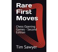 Rare First Moves: Chess Opening Games - Second Edition (Sawyer Chess Games)