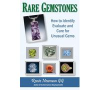 RARE GEMSTONES: How to Identify, Evaluate & Care for Unusual Gems