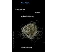 Rare Good : Essays on Art, Autism, and Astonishment