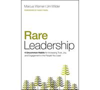 Rare Leadership: 4 Uncommon Habits for Increasing Trust, Joy, and Engagement in the People You Lead