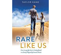 Rare Like Us: From Losing My Dad to Finding Myself in a Family Plagued By Genetic Disease