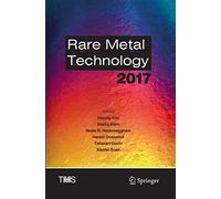 Rare Metal Technology 2017 (The Minerals, Metals & Materials Series)