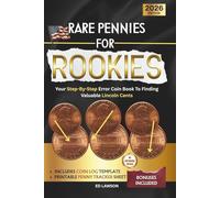 Rare Pennies for Rookies: Your Step-By-Step Coin Book To Finding Valuable Lincoln Cents (No Experience Needed)