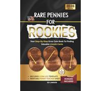 Rare Pennies for Rookies: Your Step-By-Step Coin Book To Finding Valuable Lincoln Cents (No Experience Needed)