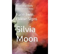 Rare Twin Flame Signs: Non-stop Daily Synchronicities: 1 (Twin Flames 101)