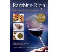 Rarebit and Rioja: Recipes and Wine Tales from Wales