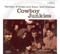 Rarities, B-Sides and Slow, Sad Waltzes by Cowboy Junkies (2004-05-04)
