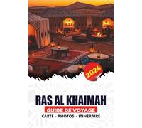 RAS AL KHAIMAH GUIDE DE VOYAGE 2026: Planifiez votre voyage parfait avec des conseils d'experts sur les vols, visas, itinéraires, aventures, shopping et expériences culturelles