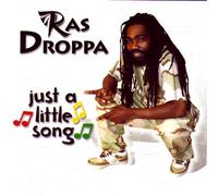 Ras Droppa - Just a Little Song